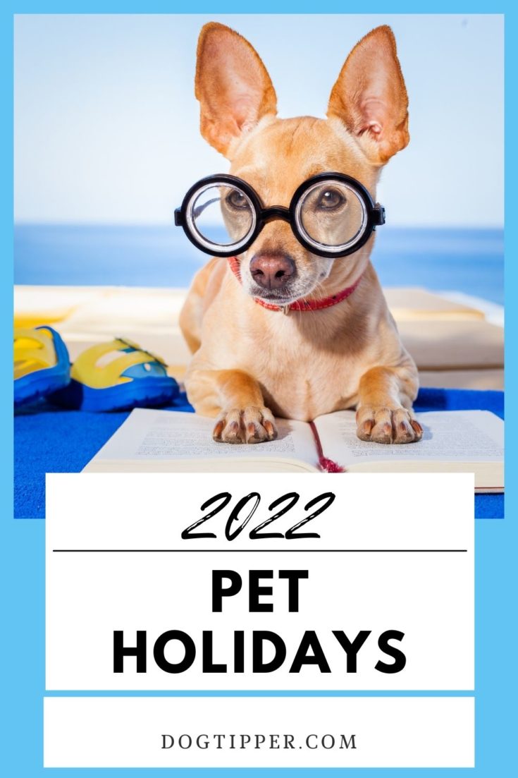 2022 Pet Holidays! 175+ Days, Weeks & Months For Dogs & Cats