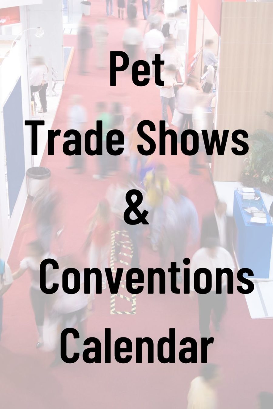 20232024 Calendar of Pet Trade Shows and Conventions